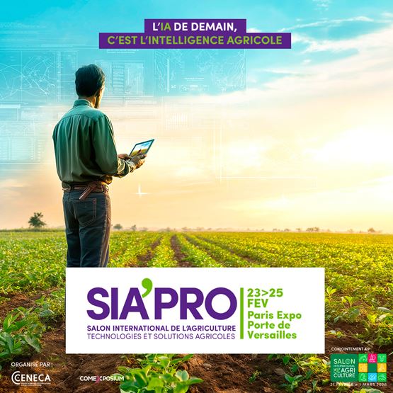 Visual of SIA'PRO, International Agriculture Exhibition – Agricultural Technologies and Solutions, organised jointly with the International Agriculture Show. Dates: 23 to 25 February at Paris Expo Porte de Versailles. The image shows a farmer holding a tablet in front of a field, with digital interfaces displayed in the background. Slogan: Tomorrow’s AI is Agricultural Intelligence.